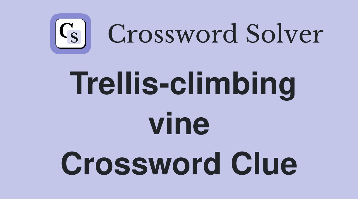 Trellis climbing vine Crossword Clue Answers Crossword Solver